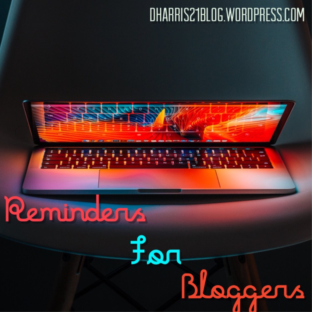 Reminders for Bloggers